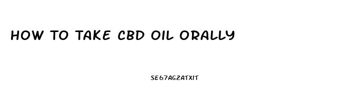 How To Take Cbd Oil Orally