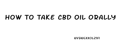 How To Take Cbd Oil Orally