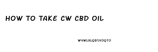 How To Take Cw Cbd Oil