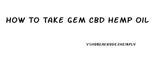 How To Take Gem Cbd Hemp Oil