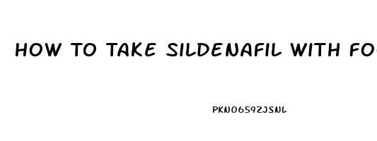 How To Take Sildenafil With Food