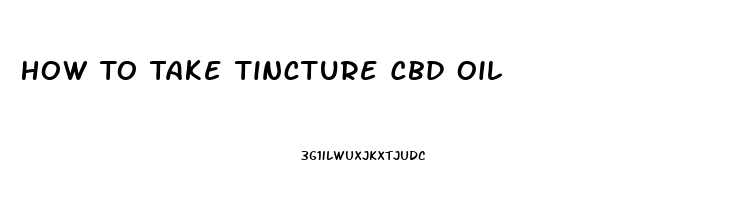 How To Take Tincture Cbd Oil