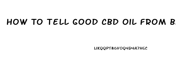 How To Tell Good Cbd Oil From Bad