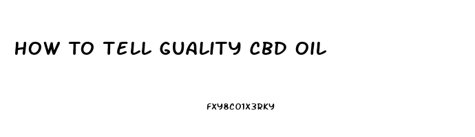 How To Tell Guality Cbd Oil