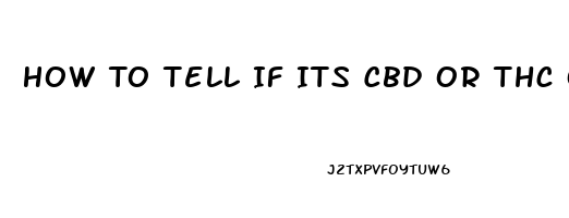 How To Tell If Its Cbd Or Thc Oil