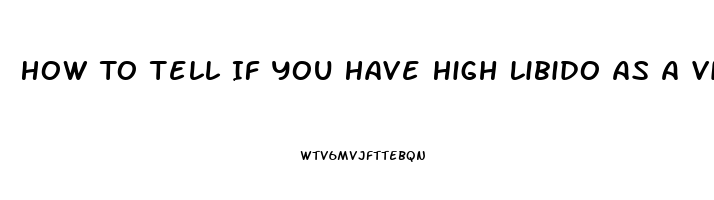 How To Tell If You Have High Libido As A Virgin