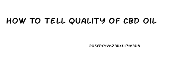 How To Tell Quality Of Cbd Oil