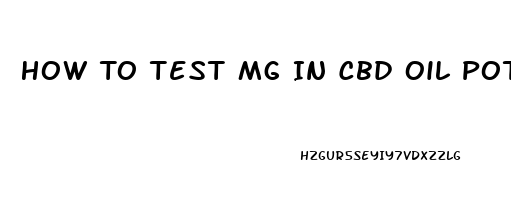 How To Test Mg In Cbd Oil Potency