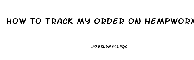 How To Track My Order On Hempworx Cbd Oil