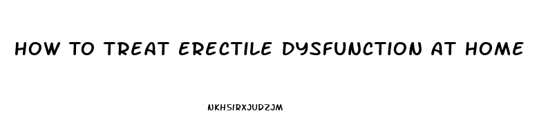 How To Treat Erectile Dysfunction At Home