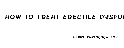 How To Treat Erectile Dysfunction Caused By Anxiety