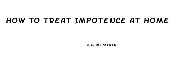 How To Treat Impotence At Home