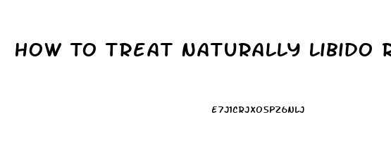 How To Treat Naturally Libido Reducing Stress