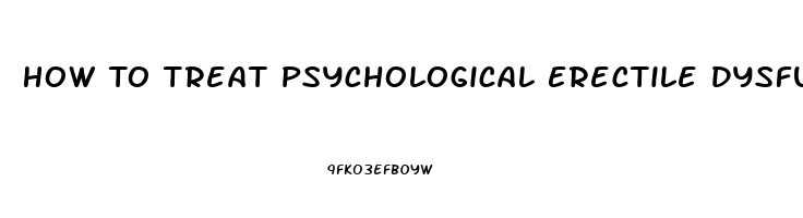 How To Treat Psychological Erectile Dysfunction