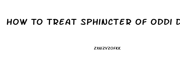 How To Treat Sphincter Of Oddi Dysfunction