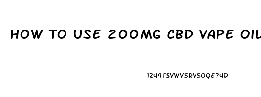 How To Use 200mg Cbd Vape Oil