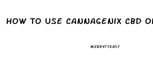 How To Use Cannagenix Cbd Oil