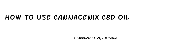 How To Use Cannagenix Cbd Oil