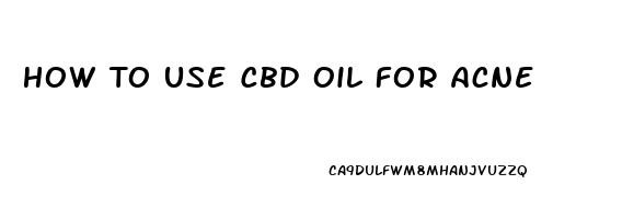 How To Use Cbd Oil For Acne