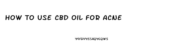 How To Use Cbd Oil For Acne