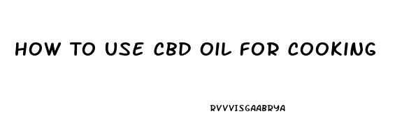 How To Use Cbd Oil For Cooking