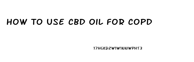 How To Use Cbd Oil For Copd