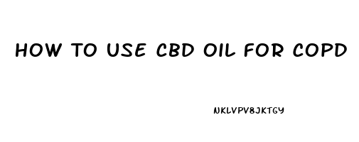 How To Use Cbd Oil For Copd