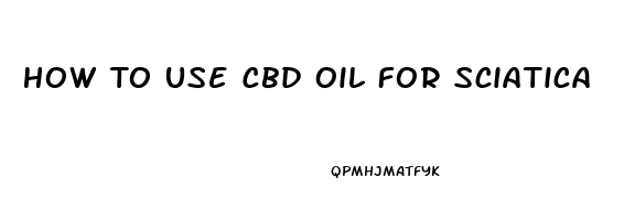 How To Use Cbd Oil For Sciatica