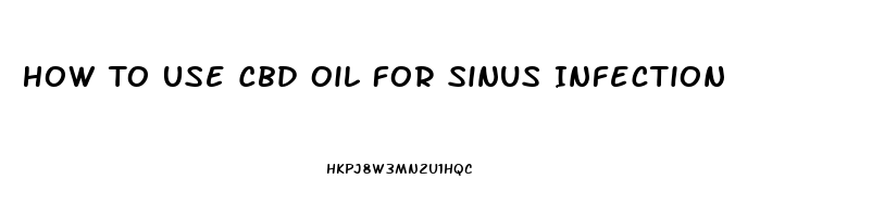 How To Use Cbd Oil For Sinus Infection