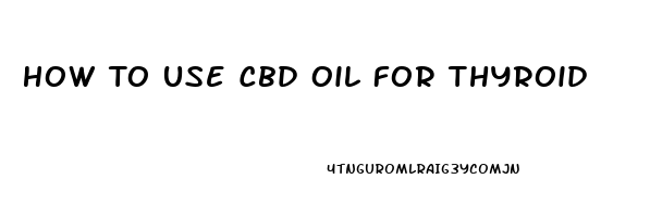 How To Use Cbd Oil For Thyroid