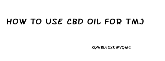 How To Use Cbd Oil For Tmj