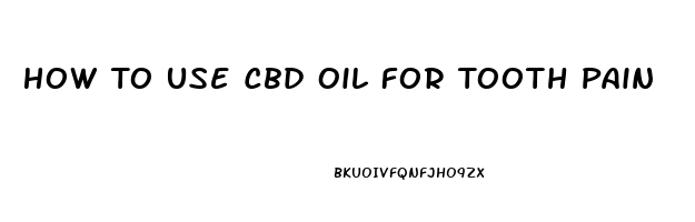 How To Use Cbd Oil For Tooth Pain