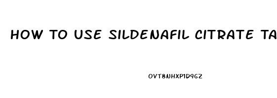 How To Use Sildenafil Citrate Tablets 50mg