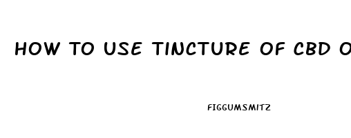 How To Use Tincture Of Cbd Oil