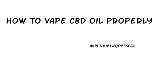 How To Vape Cbd Oil Properly