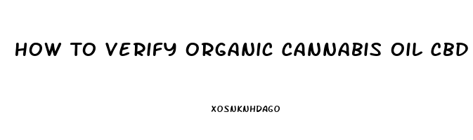 How To Verify Organic Cannabis Oil Cbd