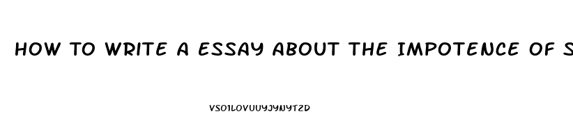 How To Write A Essay About The Impotence Of Something