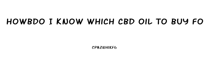 Howbdo I Know Which Cbd Oil To Buy For High Blood Presseure