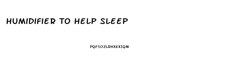 Humidifier To Help Sleep