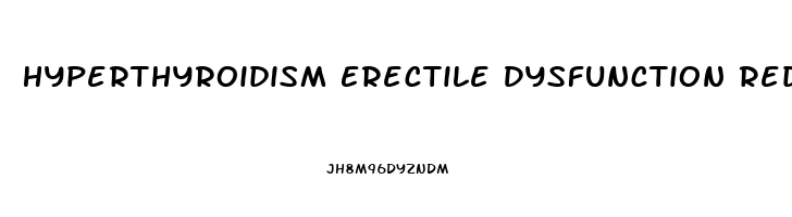 Hyperthyroidism Erectile Dysfunction Reddit