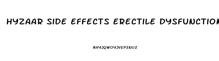 Hyzaar Side Effects Erectile Dysfunction