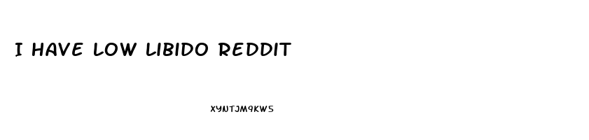 I Have Low Libido Reddit