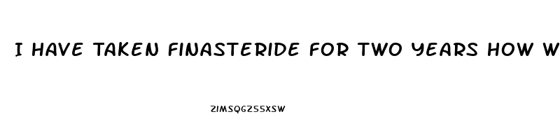 I Have Taken Finasteride For Two Years How Will It Effect Sex Drive