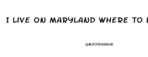 I Live On Maryland Where To Buy Cbd Oil