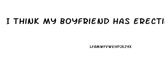 I Think My Boyfriend Has Erectile Dysfunction