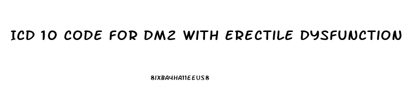 Icd 10 Code For Dm2 With Erectile Dysfunction