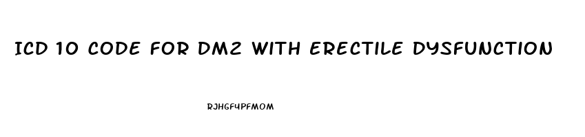 Icd 10 Code For Dm2 With Erectile Dysfunction