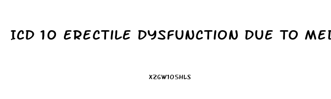 Icd 10 Erectile Dysfunction Due To Medication