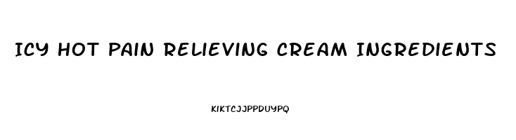 Icy Hot Pain Relieving Cream Ingredients