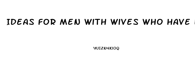 Ideas For Men With Wives Who Have Low Libido